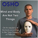 Mind And Body Are Not Two Things by Osho